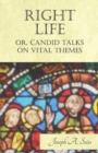 Right Life - Or, Candid Talks on Vital Themes - eBook