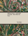 The Scores of Sullivan - Little Maid of Arcadee - Sheet Music for Voice - eBook