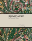 The Scores of Sullivan - The Absent-Minded Beggar - Sheet Music for Voice and Piano - eBook