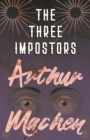 The Three Impostors - Or, The Transmutations - eBook