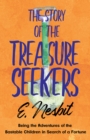 The Story of the Treasure Seekers : Being the Adventures of the Bastable Children in Search of a Fortune - eBook