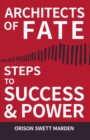 Architects of Fate - Or, Steps to Success and Power : A Book Designed to Inspire Youth to Character Building, Self- Culture and Noble Achievement - eBook