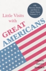 Little Visits with Great Americans - OR, Success, Ideals, and How to Attain Them - Volumes 1 - 3 - eBook