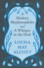 A Modern Mephistopheles, and A Whisper in the Dark - eBook