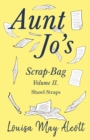 Aunt Jo's Scrap-Bag Volume II : Shawl-Straps - eBook