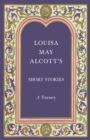 Louisa May Alcott's Short Stories : A Treasury - eBook