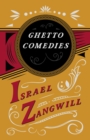 Ghetto Comedies : With a Chapter From English Humorists of To-day by J. A. Hammerton - eBook