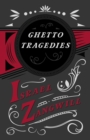 Ghetto Tragedies : With a Chapter From English Humorists of To-day by J. A. Hammerton - eBook
