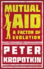 Mutual Aid : A Factor of Evolution - eBook