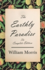 The Earthly Paradise - The Complete Edition - eBook