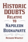 Historic Doubts Relative to Napoleon Buonaparte - eBook