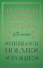 Arthur Conan Doyle's Favourite Sherlock Holmes Stories : With Original Illustrations by Sidney Paget & Charles R. Macauley - eBook