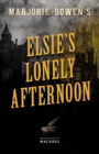 Marjorie Bowen's Elsie's Lonely Afternoon - eBook