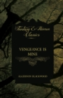 Vengeance is Mine (Fantasy and Horror Classics) - eBook