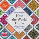 How the World Thinks: A Global History of Philosophy - Book