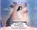 The Little Grey Girl : The Wild Magic Trilogy, Book Two - Book