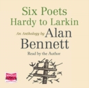 Six Poets : Hardy to Larkin: An Anthology - Book