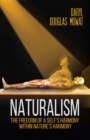 Naturalism : The Freedom of a Self's Harmony within Nature's Harmony - Book