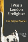 I Was a London Firefighter - Book
