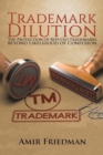 Trademark Dilution : The Protection of Reputed Trademarks Beyond Likelihood of Confusion - Book