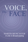 The Voice, the Face : A Life in Broadcasting - Book