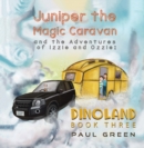 Juniper the Magic Caravan and the Adventures of Izzie and Ozzie: Dinoland : Book Three - eBook