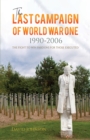 The Last Campaign of World War One: 1990-2006 - eBook