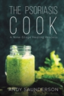 The Psoriasis Cook : A Nine-Stage Healing Process - Book