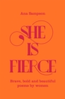 She is Fierce : Brave, Bold  and Beautiful Poems by Women - Book