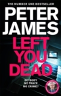 Left You Dead : A Realistically Creepy Crime Thriller - eBook