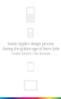 Creative Selection : Inside Apple's Design Process During the Golden Age of Steve Jobs - eBook