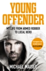 Young Offender : My Life from Armed Robber to Local Hero - Book