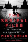 The Skripal Files : Putin, Poison and the New Spy War - Book