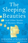 The Sleeping Beauties : And Other Stories of Mystery Illness - eBook