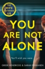 You Are Not Alone : The Gripping Thriller from the Bestselling Authors of the Richard and Judy Smash Hit The Wife Between Us - eBook