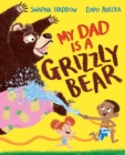 My Dad Is A Grizzly Bear - Book