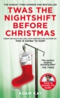 Twas The Nightshift Before Christmas : Festive hospital diaries from the author of multi-million-copy hit This is Going to Hurt - eBook