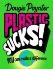 Plastic Sucks! You Can Make A Difference - eBook