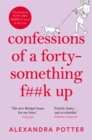 Confessions of a Forty-Something F**k Up : The Funniest WTF AM I DOING? Novel of the Year - Book