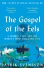 The Gospel of the Eels : A Father, a Son and the World's Most Enigmatic Fish - Book