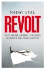 Revolt : The Worldwide Uprising Against Globalization - Book