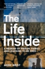 The Life Inside : A Memoir of Prison, Family and Philosophy - eBook