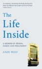 The Life Inside : A Memoir of Prison, Family and Learning to Be Free - Book