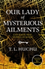 Our Lady of Mysterious Ailments - eBook