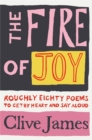 The Fire of Joy : Roughly 80 Poems to Get by Heart and Say Aloud - Book