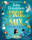 Pick and Mix Poetry: Children's verse chosen by Julia Donaldson : A stunning gift collection, perfect for every bookshelf - Book