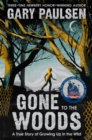Gone to the Woods: A True Story of Growing Up in the Wild - eBook