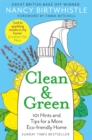 Clean & Green : 101 Hints and Tips for a More Eco-Friendly Home - eBook