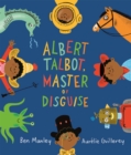 Albert Talbot: Master of Disguise - eBook