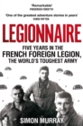 Legionnaire : Five Years in the French Foreign Legion, the World's Toughest Army - Book